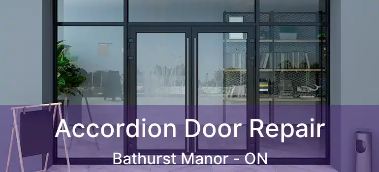  Accordion Door Repair Bathurst Manor - ON