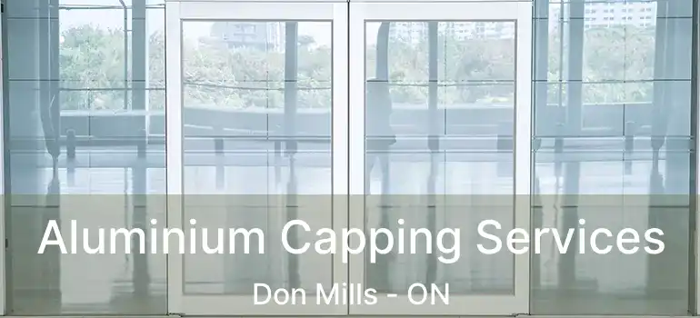  Aluminium Capping Services Don Mills - ON