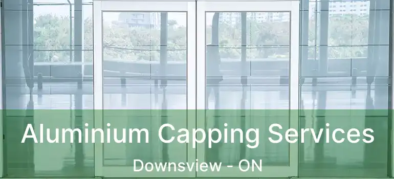  Aluminium Capping Services Downsview - ON