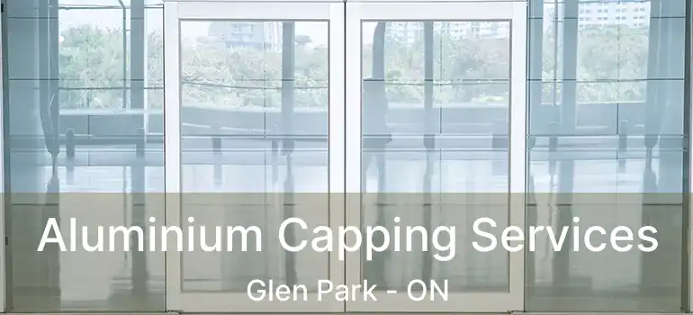  Aluminium Capping Services Glen Park - ON