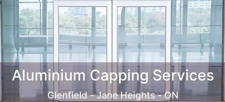  Aluminium Capping Services Glenfield - Jane Heights - ON