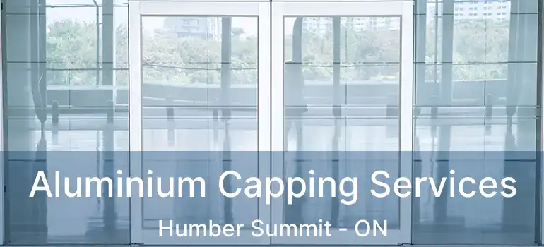  Aluminium Capping Services Humber Summit - ON
