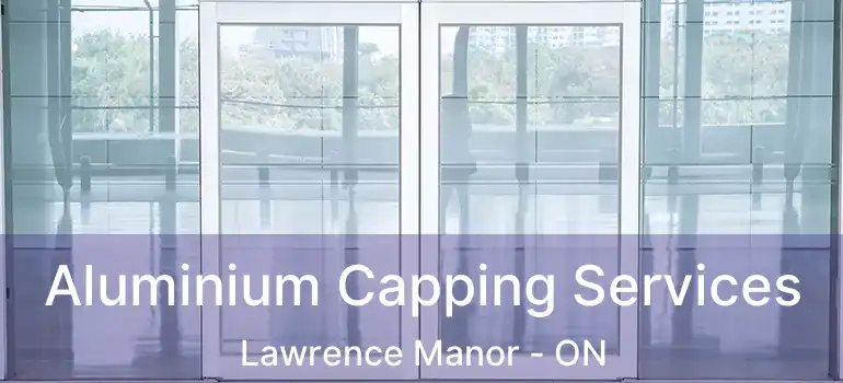  Aluminium Capping Services Lawrence Manor - ON