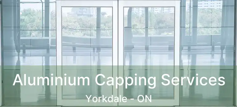  Aluminium Capping Services Yorkdale - ON