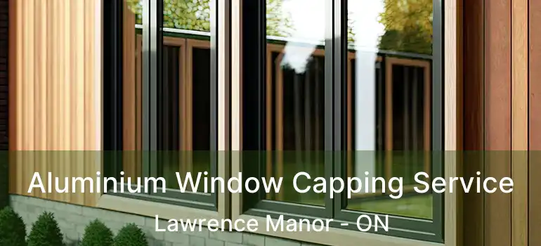  Aluminium Window Capping Service Lawrence Manor - ON