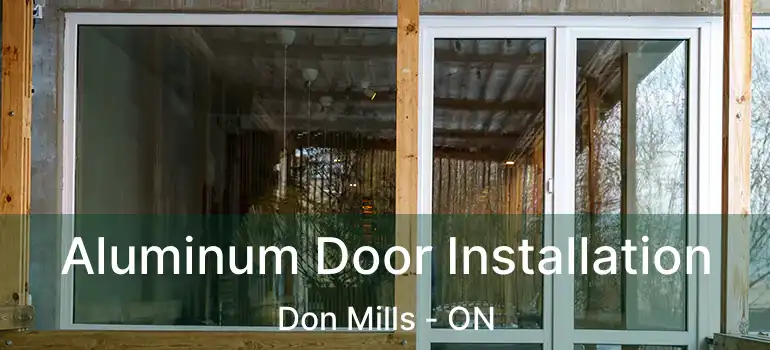  Aluminum Door Installation Don Mills - ON