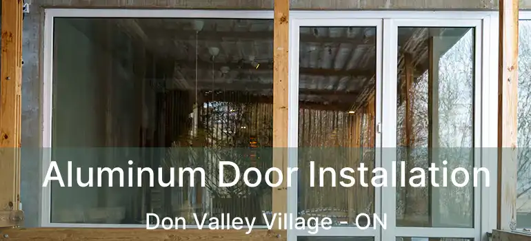  Aluminum Door Installation Don Valley Village - ON