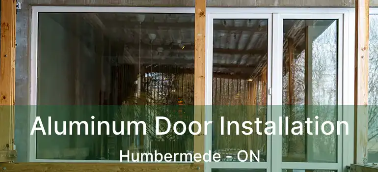  Aluminum Door Installation Humbermede - ON