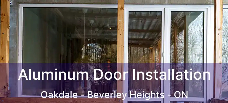  Aluminum Door Installation Oakdale - Beverley Heights - ON