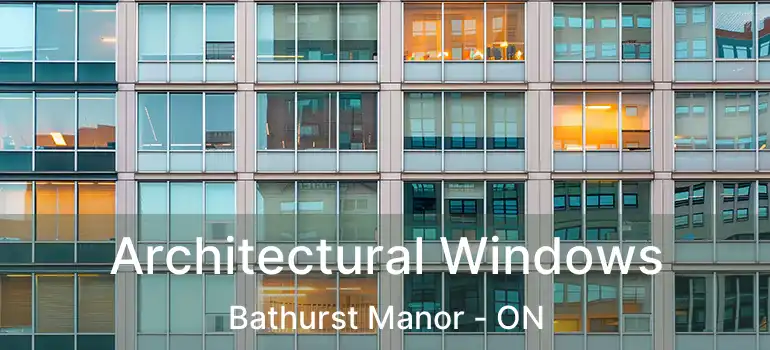  Architectural Windows Bathurst Manor - ON