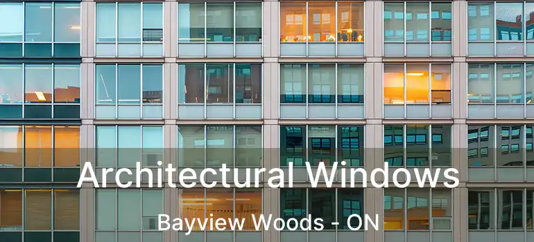  Architectural Windows Bayview Woods - ON