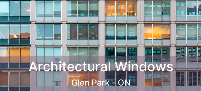  Architectural Windows Glen Park - ON