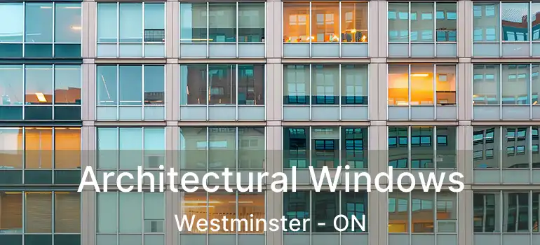  Architectural Windows Westminster - ON