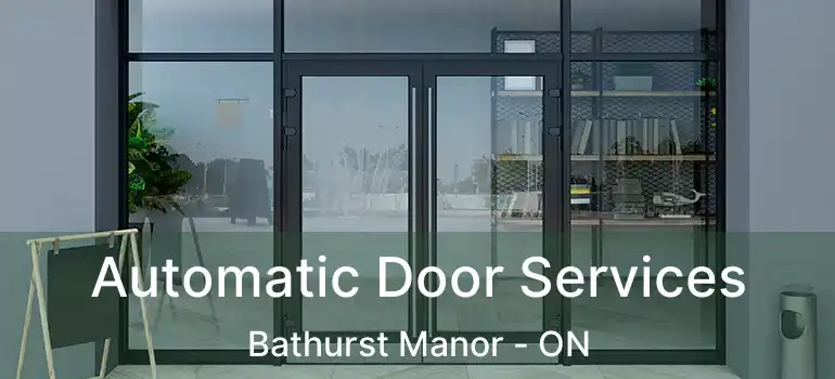  Automatic Door Services Bathurst Manor - ON