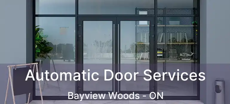  Automatic Door Services Bayview Woods - ON