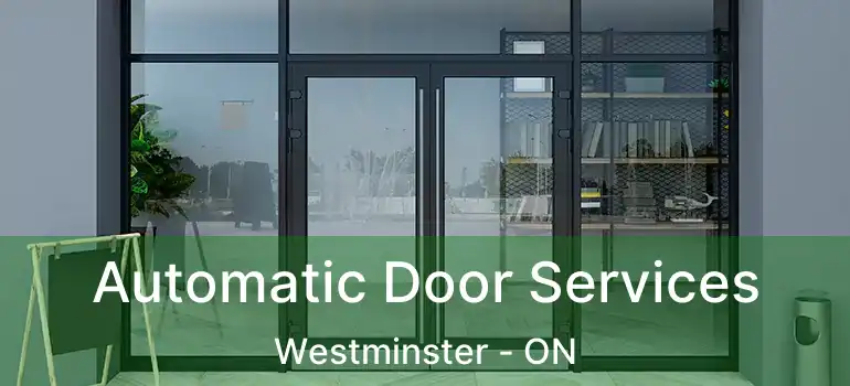  Automatic Door Services Westminster - ON