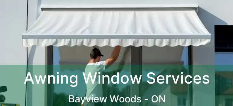  Awning Window Services Bayview Woods - ON