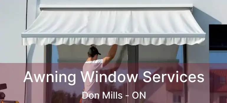  Awning Window Services Don Mills - ON