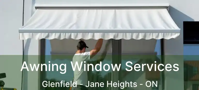  Awning Window Services Glenfield - Jane Heights - ON