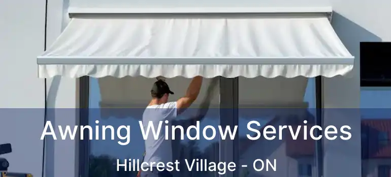  Awning Window Services Hillcrest Village - ON
