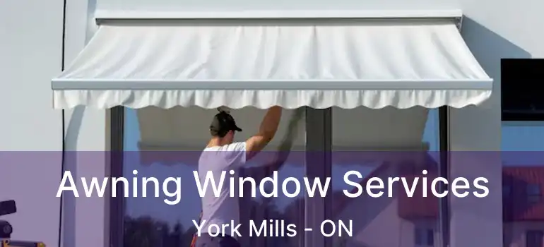  Awning Window Services York Mills - ON