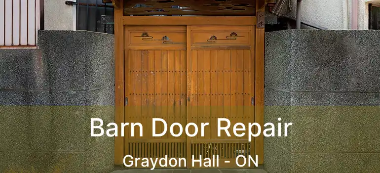  Barn Door Repair Graydon Hall - ON