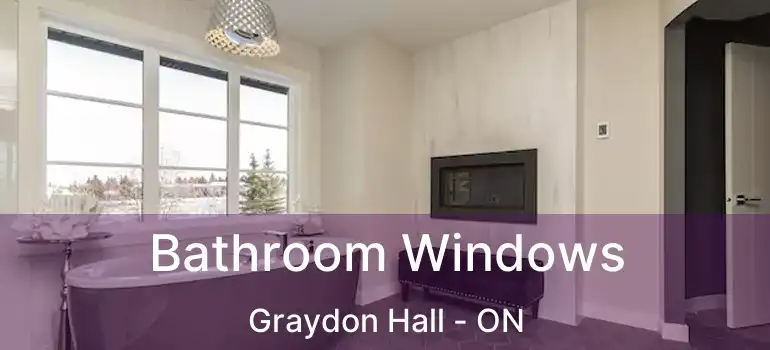  Bathroom Windows Graydon Hall - ON