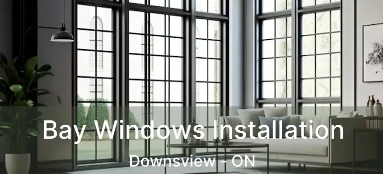  Bay Windows Installation Downsview - ON