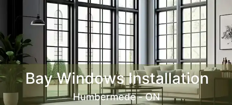  Bay Windows Installation Humbermede - ON