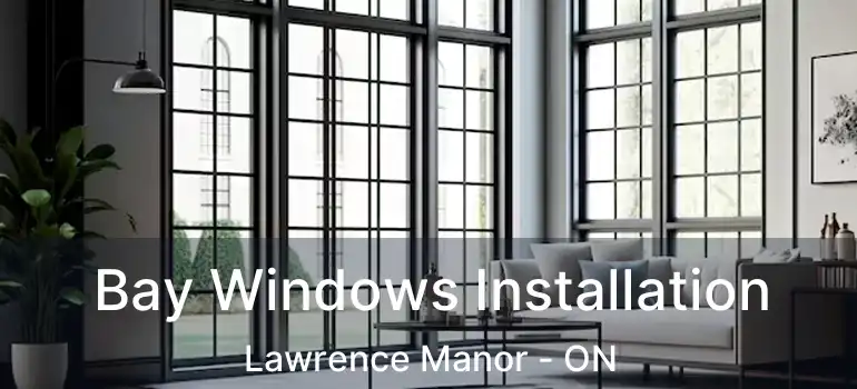  Bay Windows Installation Lawrence Manor - ON