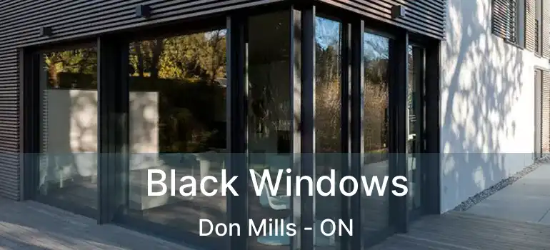  Black Windows Don Mills - ON