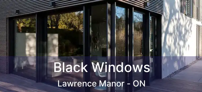  Black Windows Lawrence Manor - ON