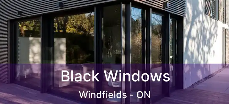  Black Windows Windfields - ON