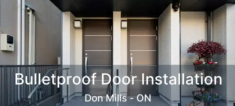  Bulletproof Door Installation Don Mills - ON