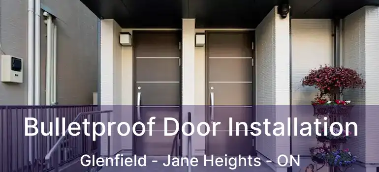  Bulletproof Door Installation Glenfield - Jane Heights - ON