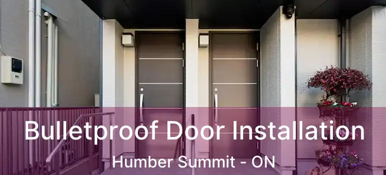  Bulletproof Door Installation Humber Summit - ON