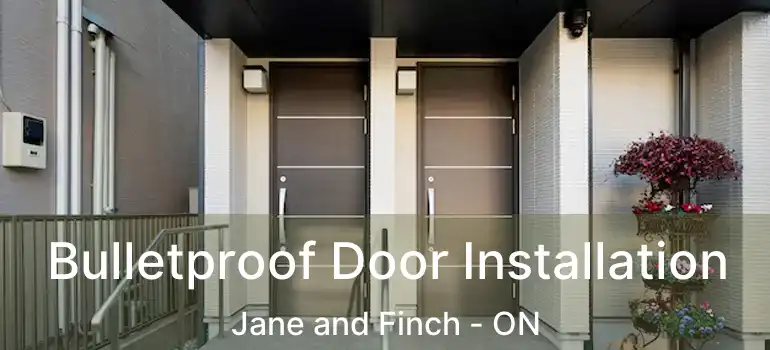  Bulletproof Door Installation Jane and Finch - ON