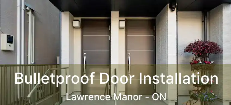  Bulletproof Door Installation Lawrence Manor - ON