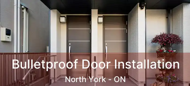  Bulletproof Door Installation North York - ON