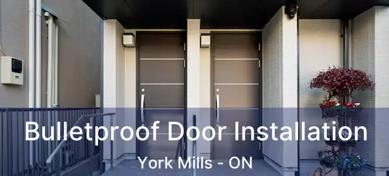  Bulletproof Door Installation York Mills - ON