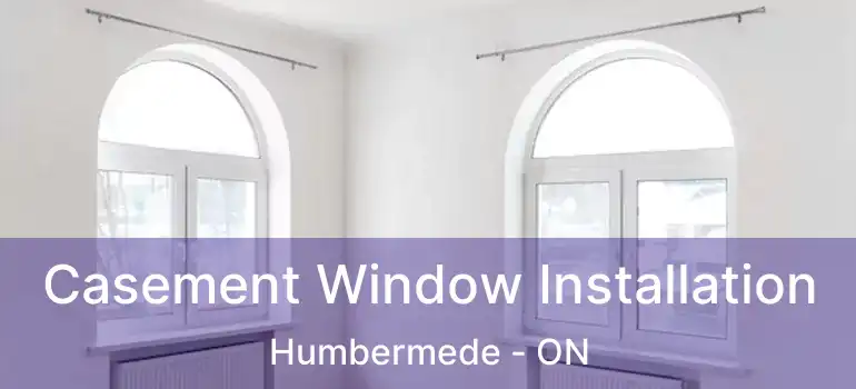  Casement Window Installation Humbermede - ON