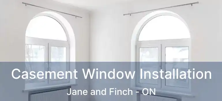  Casement Window Installation Jane and Finch - ON
