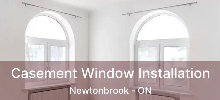  Casement Window Installation Newtonbrook - ON