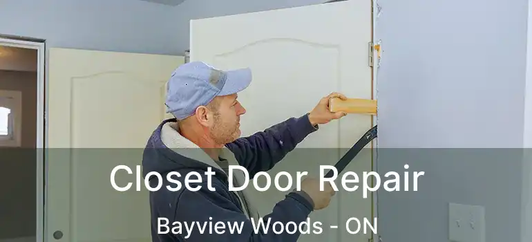  Closet Door Repair Bayview Woods - ON