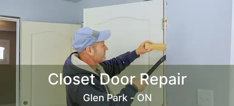  Closet Door Repair Glen Park - ON