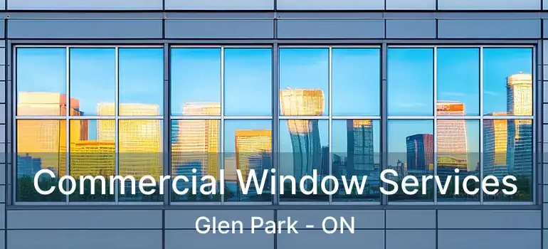  Commercial Window Services Glen Park - ON