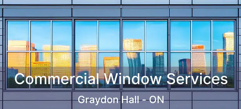  Commercial Window Services Graydon Hall - ON