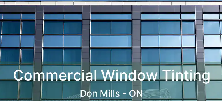 Commercial Window Tinting Don Mills - ON