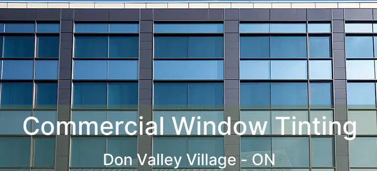  Commercial Window Tinting Don Valley Village - ON