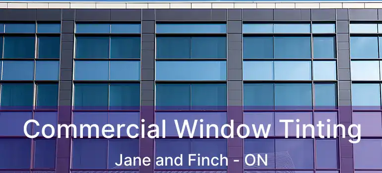  Commercial Window Tinting Jane and Finch - ON